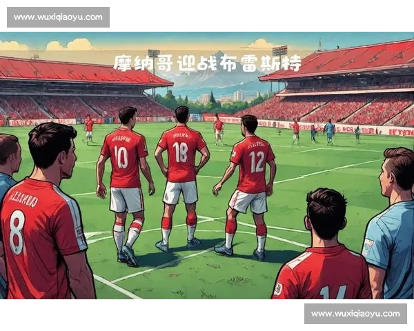 摩纳哥迎战尼斯谁能抢占欧战先机法甲强强对话看点全面解析 摩纳哥迎战尼斯谁能抢占欧战先机法甲强强对话看点全面解析
